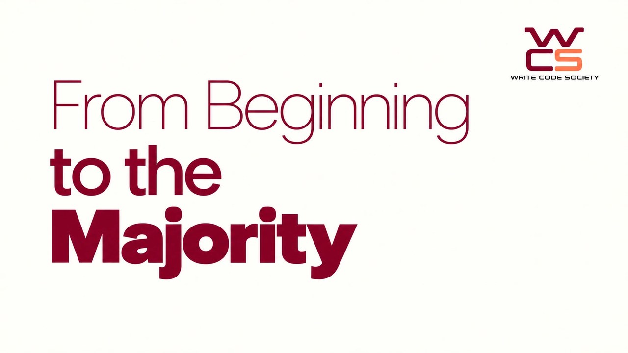 From Beginning to the Majority